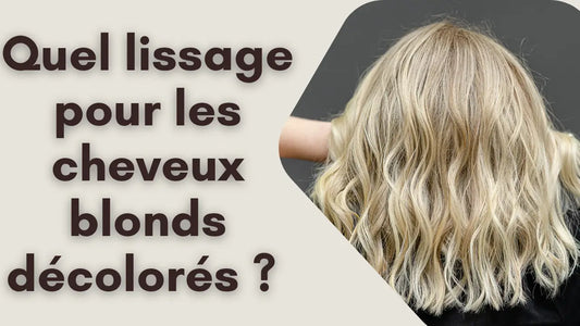 Quel lissage utiliser sur les blondes?